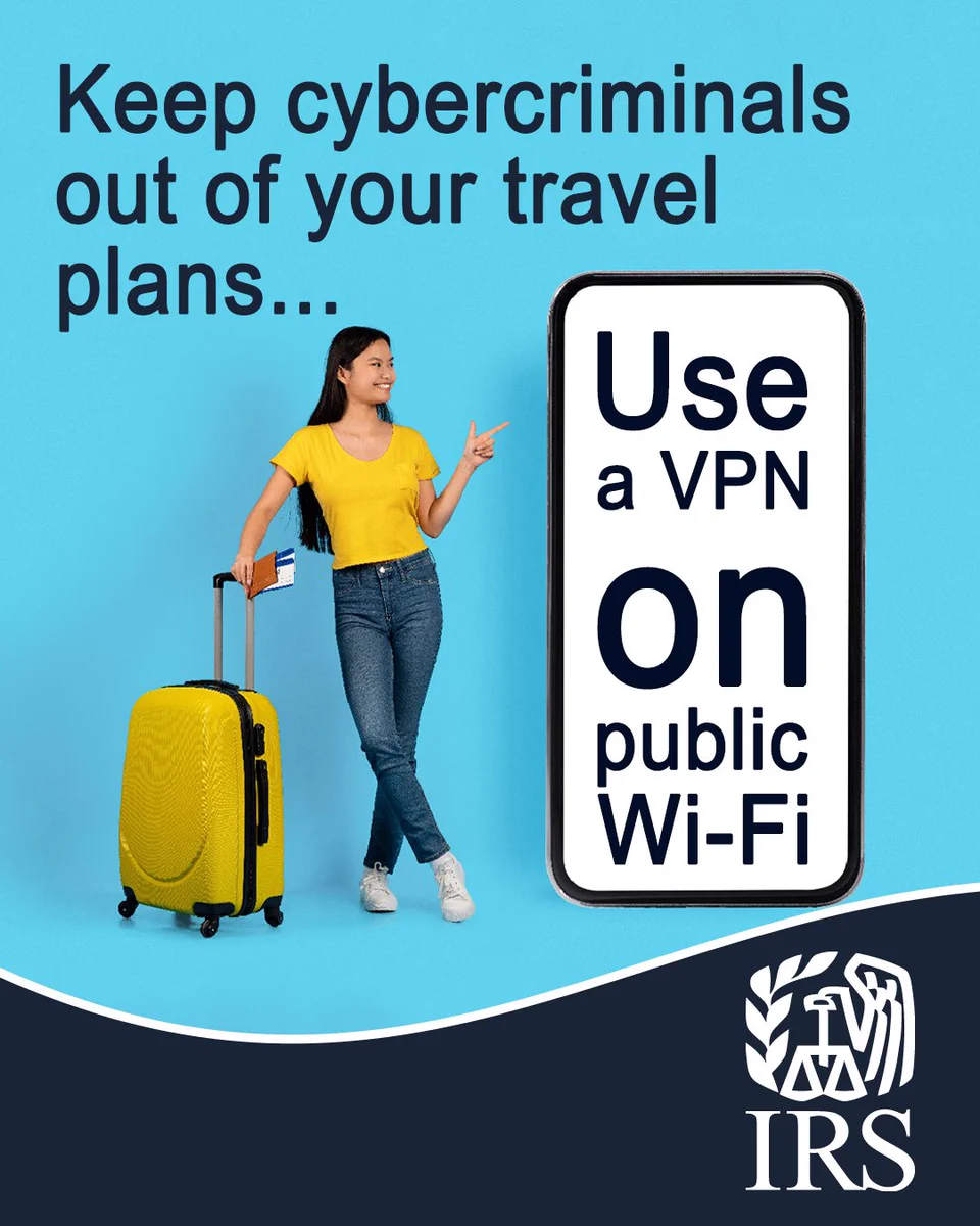 A woman with a yellow suitcase pointing to a cell phone screen that reads, 'Use a VPN on public Wi-Fi.' Text above her reads: Keep cybercriminals out of your travel plans. IRS logo.